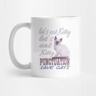 Let's Eat Kitty punctuation save cats, T-Shirt lovers cat. Mug